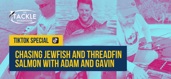 Chasing Jewish Fish and Threadfin Salmon with Adam and Gavin